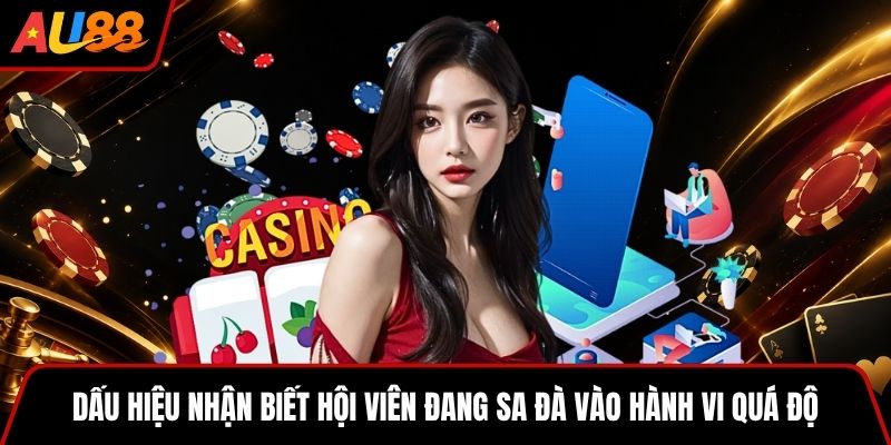 Dấu hiệu nhận biết hội viên đang sa đà vào hành vi quá độ