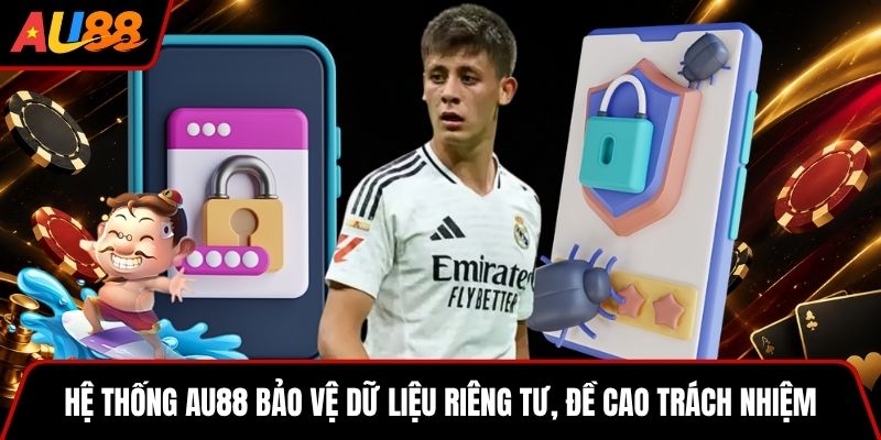 Hệ thống AU88 bảo vệ dữ liệu riêng tư, đề cao trách nhiệm