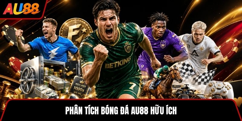 Phân tích bóng đá AU88 hữu ích
