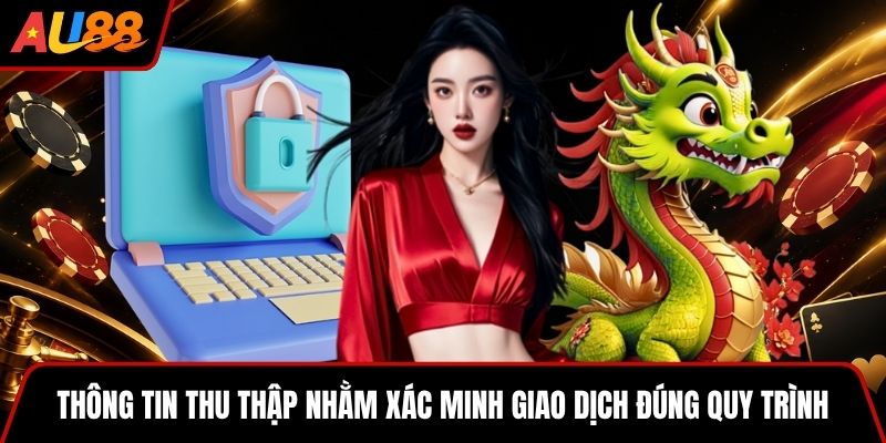 Thông tin thu thập nhằm xác minh giao dịch đúng quy trình