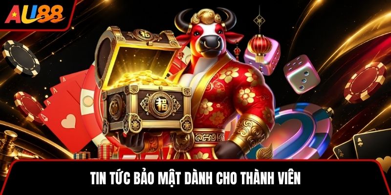 Tin tức bảo mật dành cho thành viên