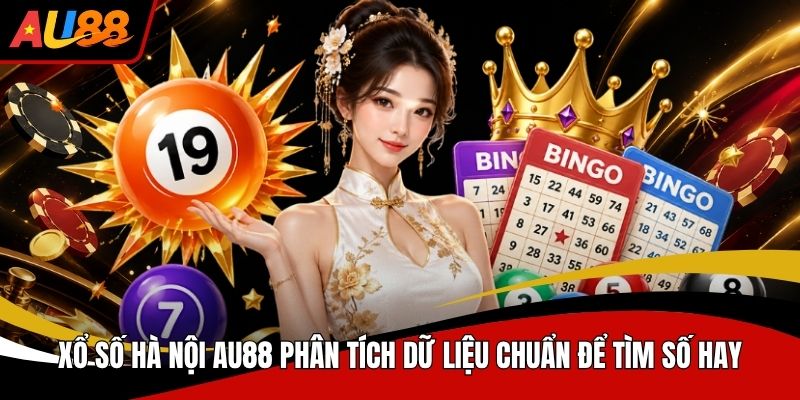 Xổ Số Au88 Phân Tích Dữ Liệu Chuẩn Để Tìm Số Hay